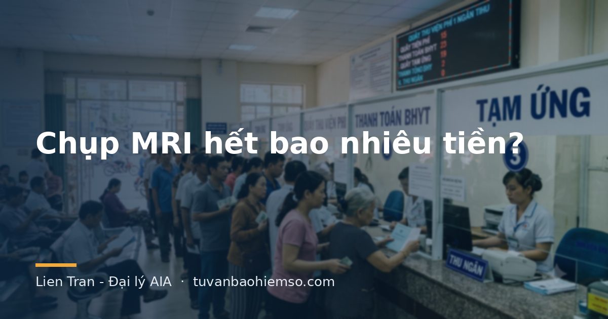 Chụp MRI hết bao nhiêu tiền?